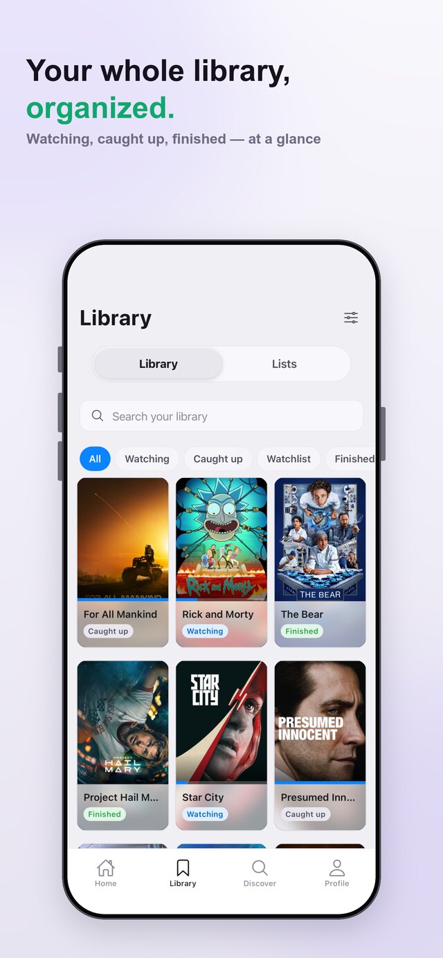 Your whole library — watching, caught up and finished at a glance